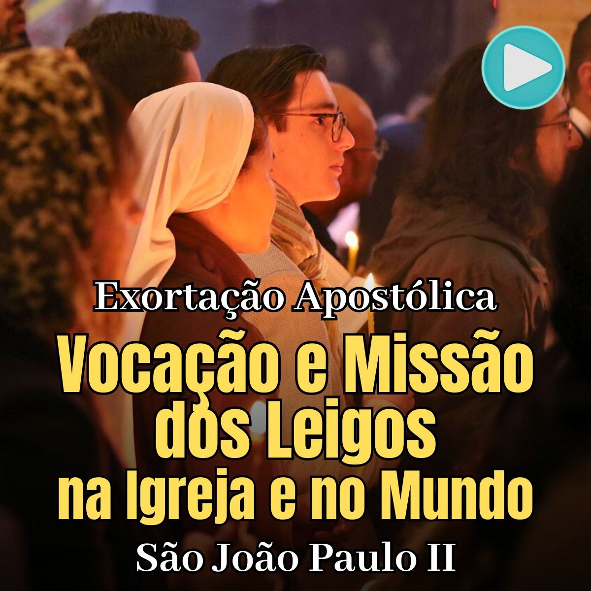 Exortação Apostólica - Vocação e Missão dos Leigos na Igreja e no Mundo - S. João Paulo II Christifideles Laici