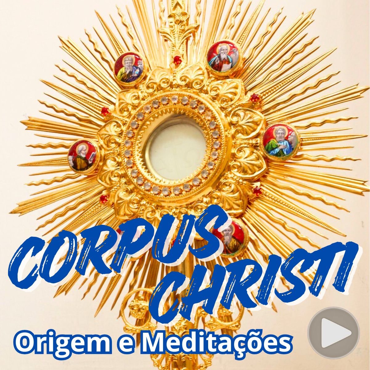 Corpus Christi - Origem e Meditações