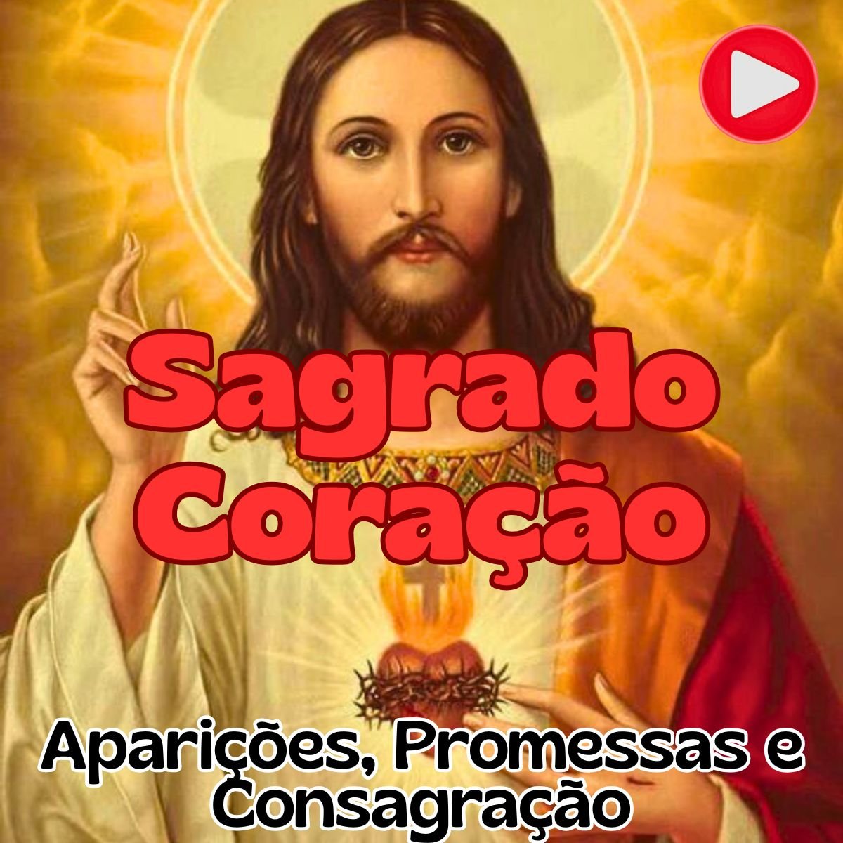 Sagrado Coração Aparições Promessas e Oração de Consagração das Familias